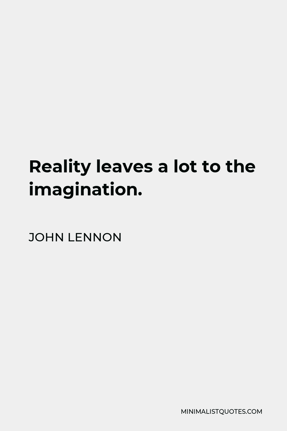 John Lennon Quote - Reality leaves a lot to the imagination.