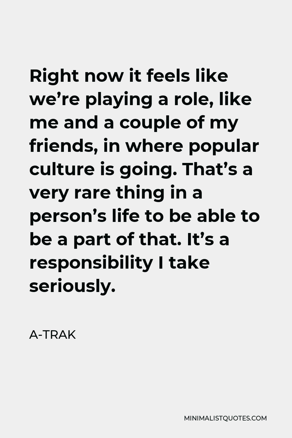 a-trak-quote-right-now-it-feels-like-we-re-playing-a-role-like-me-and