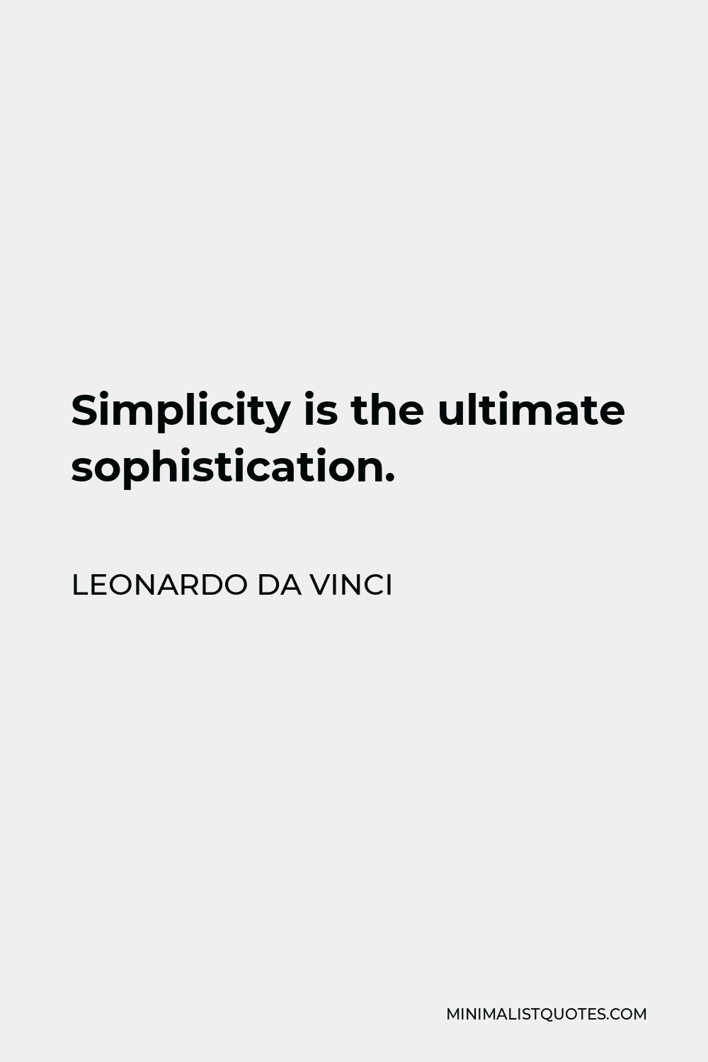 Leonardo da Vinci Quote - Simplicity is the ultimate sophistication.