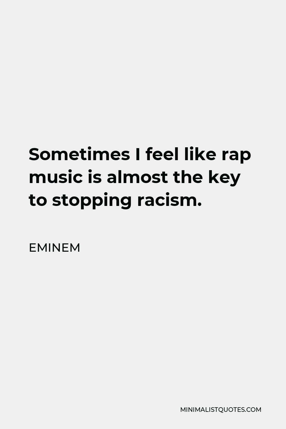 Eminem Quote: Sometimes I feel like rap music is almost the key to ...