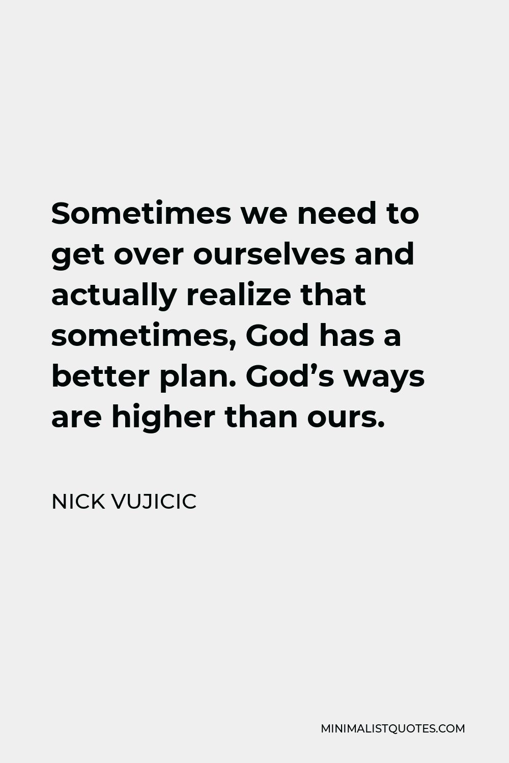 nick-vujicic-quote-sometimes-we-need-to-get-over-ourselves-and