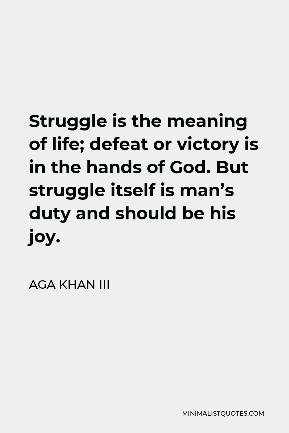 aga-khan-iii-quote-struggle-is-the-meaning-of-life-defeat-or-victory