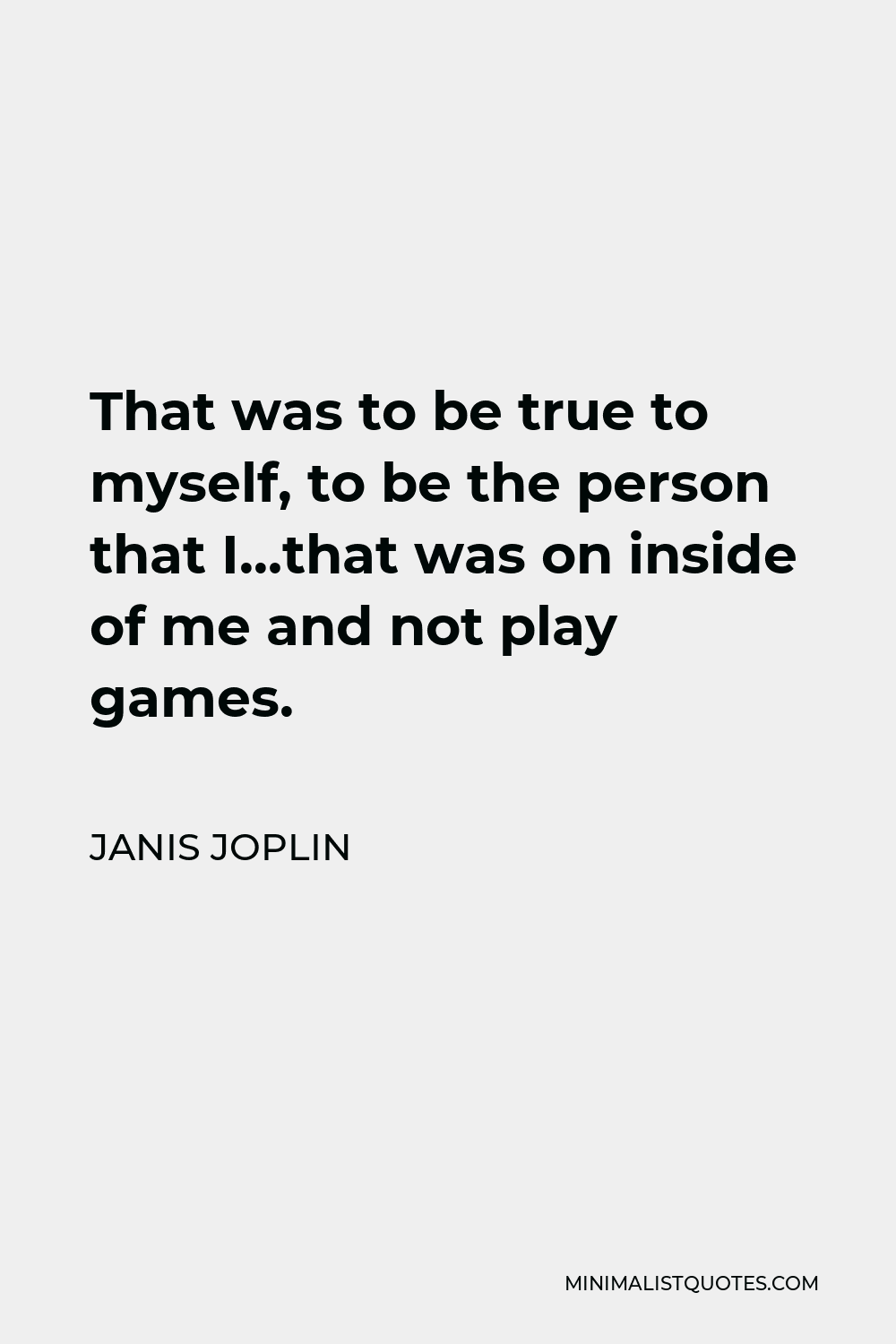 janis-joplin-quote-that-was-to-be-true-to-myself-to-be-the-person