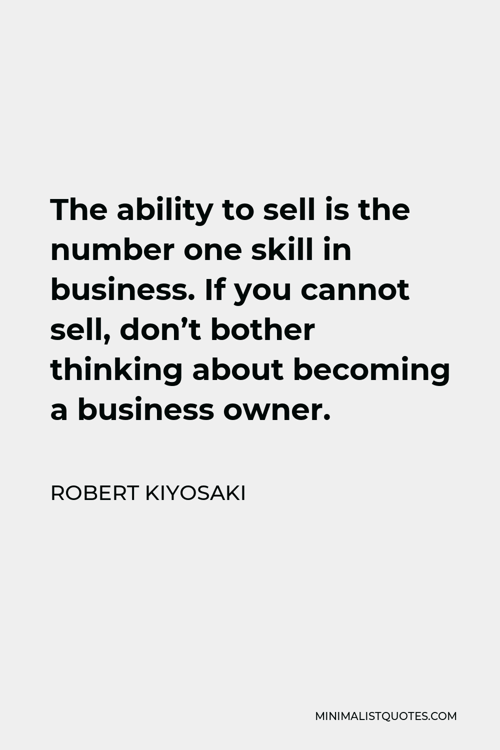 robert-kiyosaki-quote-the-ability-to-sell-is-the-number-one-skill-in