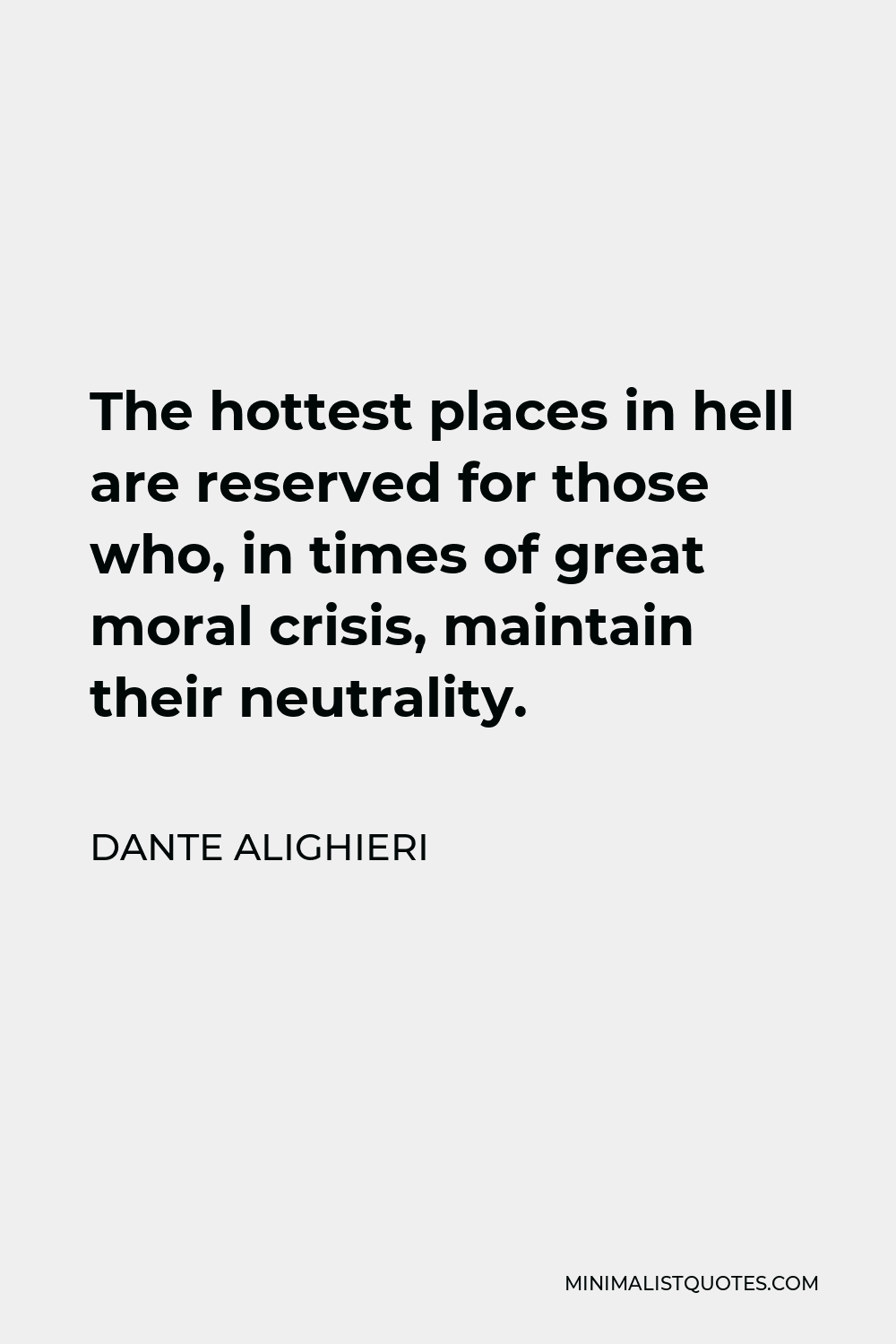 Dante Alighieri Quote The hottest places in hell are reserved for