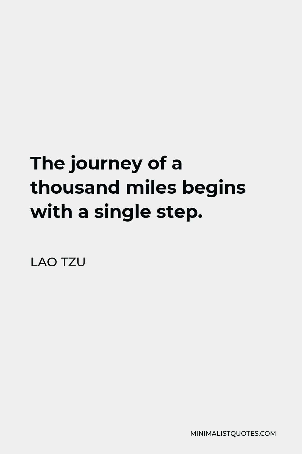 Lao Tzu Quote - The journey of a thousand miles begins with a single step.