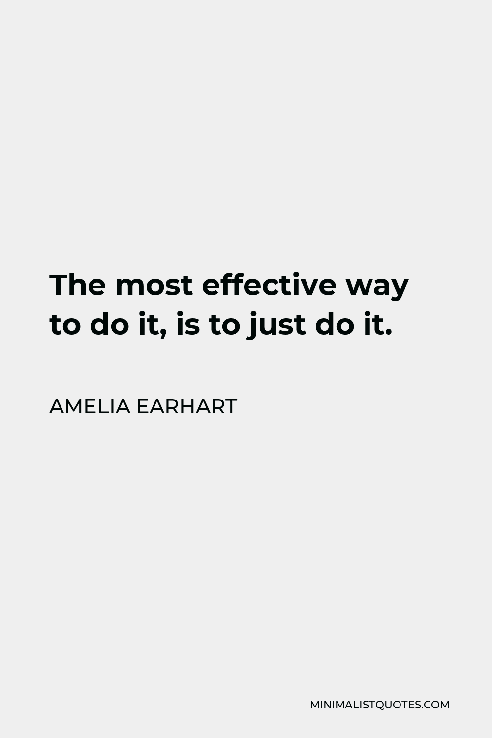 amelia-earhart-quote-the-most-effective-way-to-do-it-is-to-just-do-it