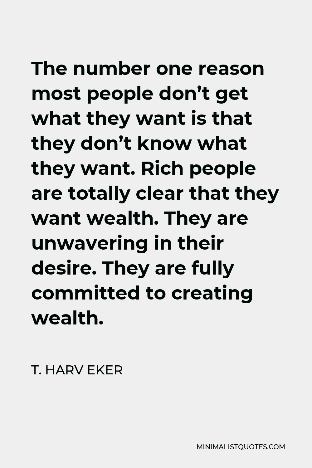 T Harv Eker Quote The Number One Reason Most People Don t Get What 