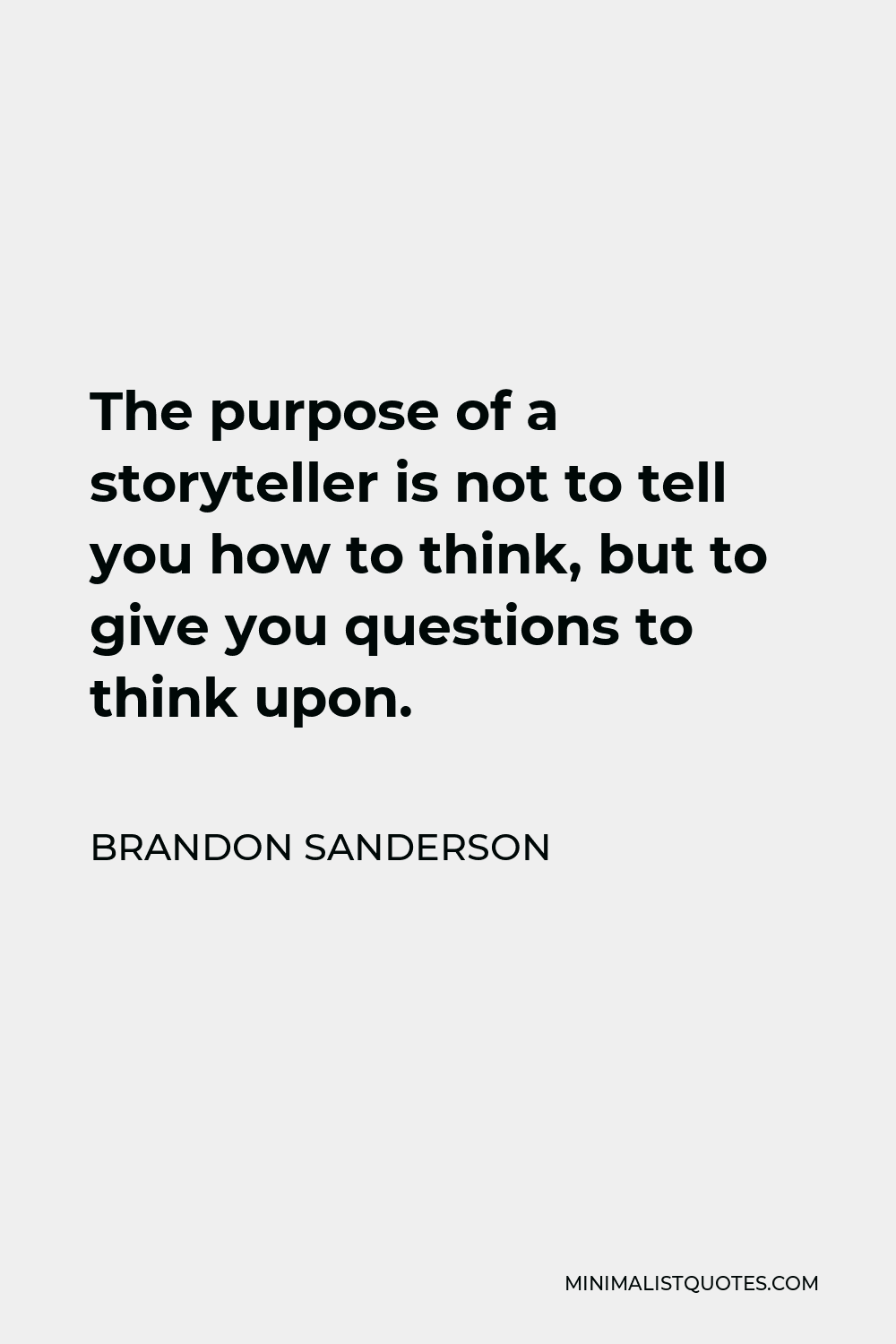 brandon-sanderson-quote-the-purpose-of-a-storyteller-is-not-to-tell