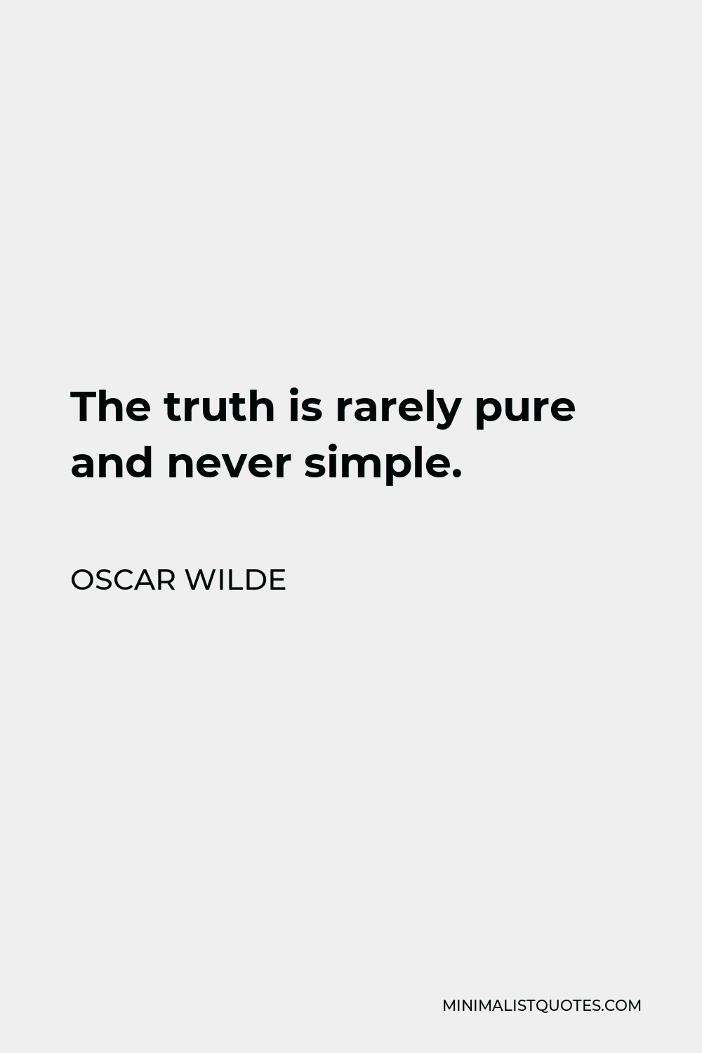 Oscar Wilde Quote - The truth is rarely pure and never simple.