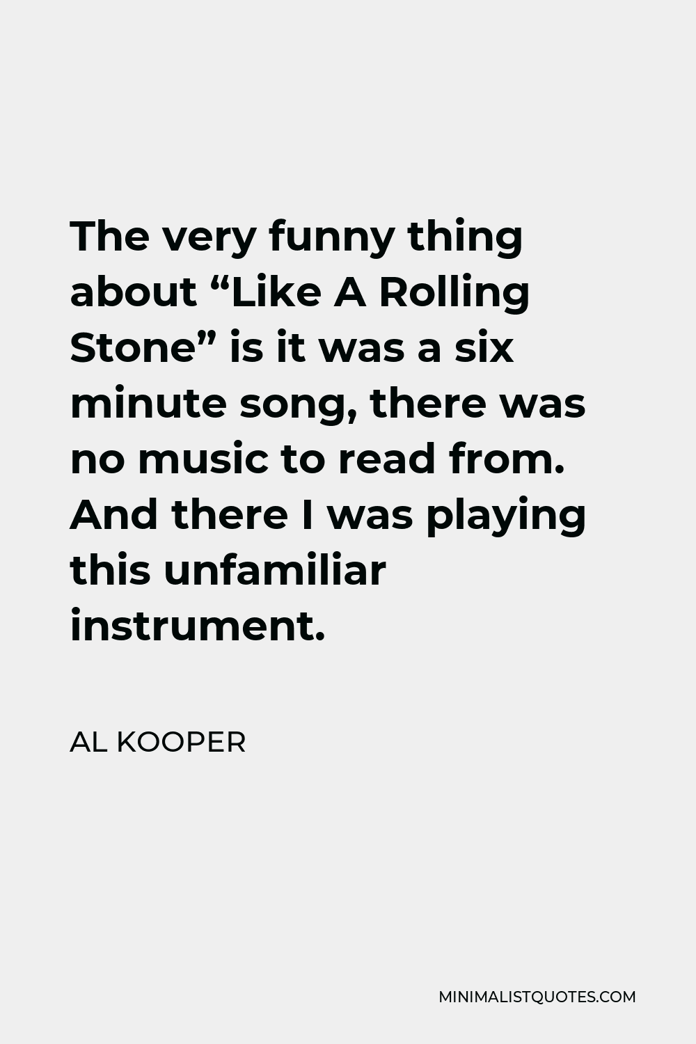 Al Kooper Quote: The very funny thing about 