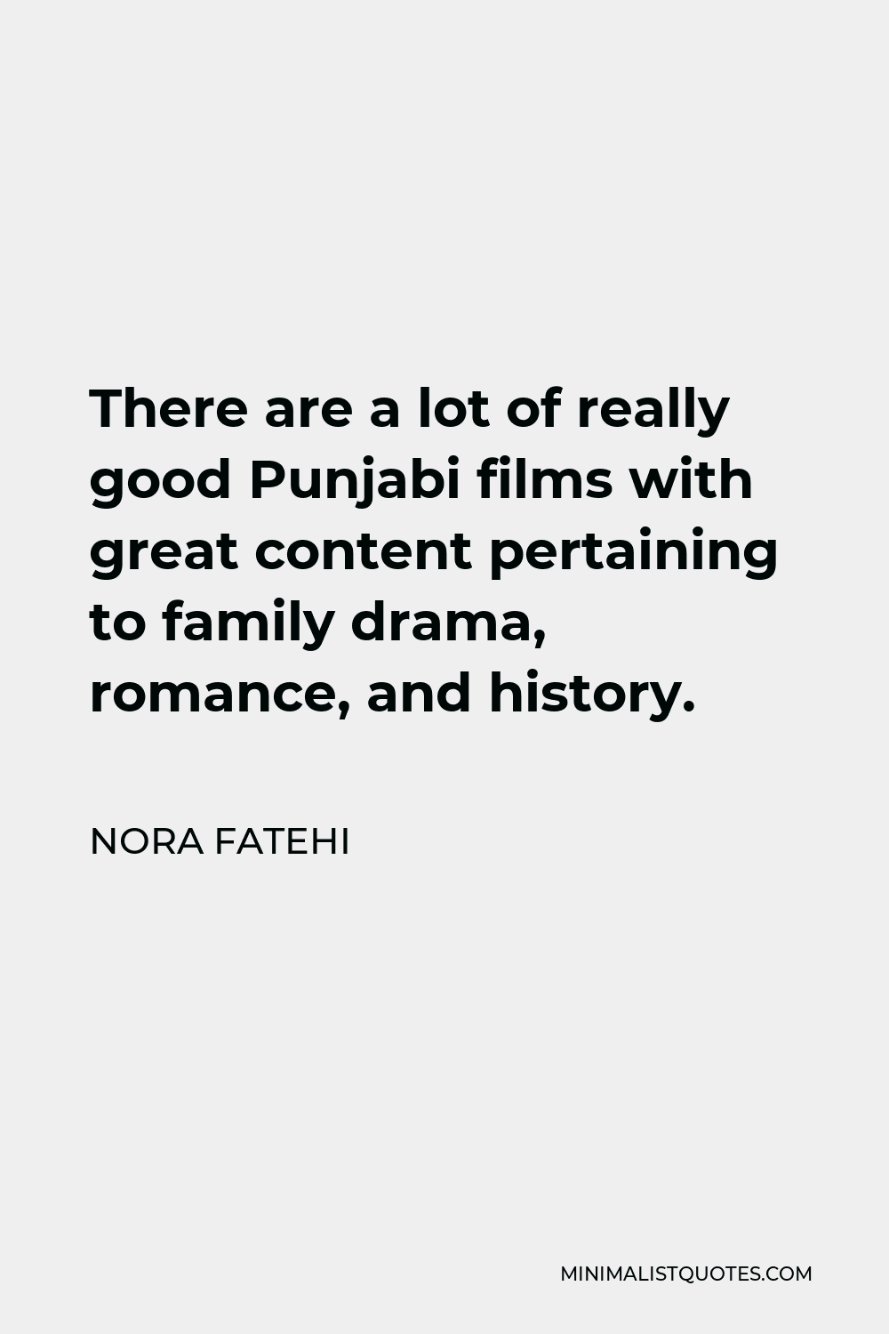 Nora Fatehi Quote - There are a lot of really good Punjabi films with great content pertaining to family drama, romance, and history.