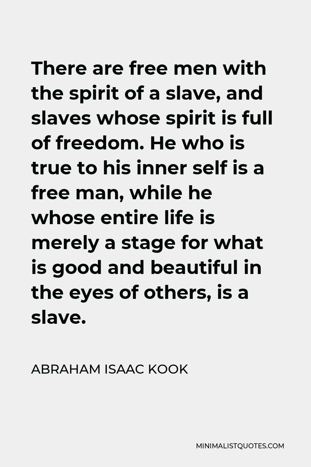 Abraham Isaac Kook Quote There Are Free Men With The Spirit Of A Slave And Slaves Whose Spirit 