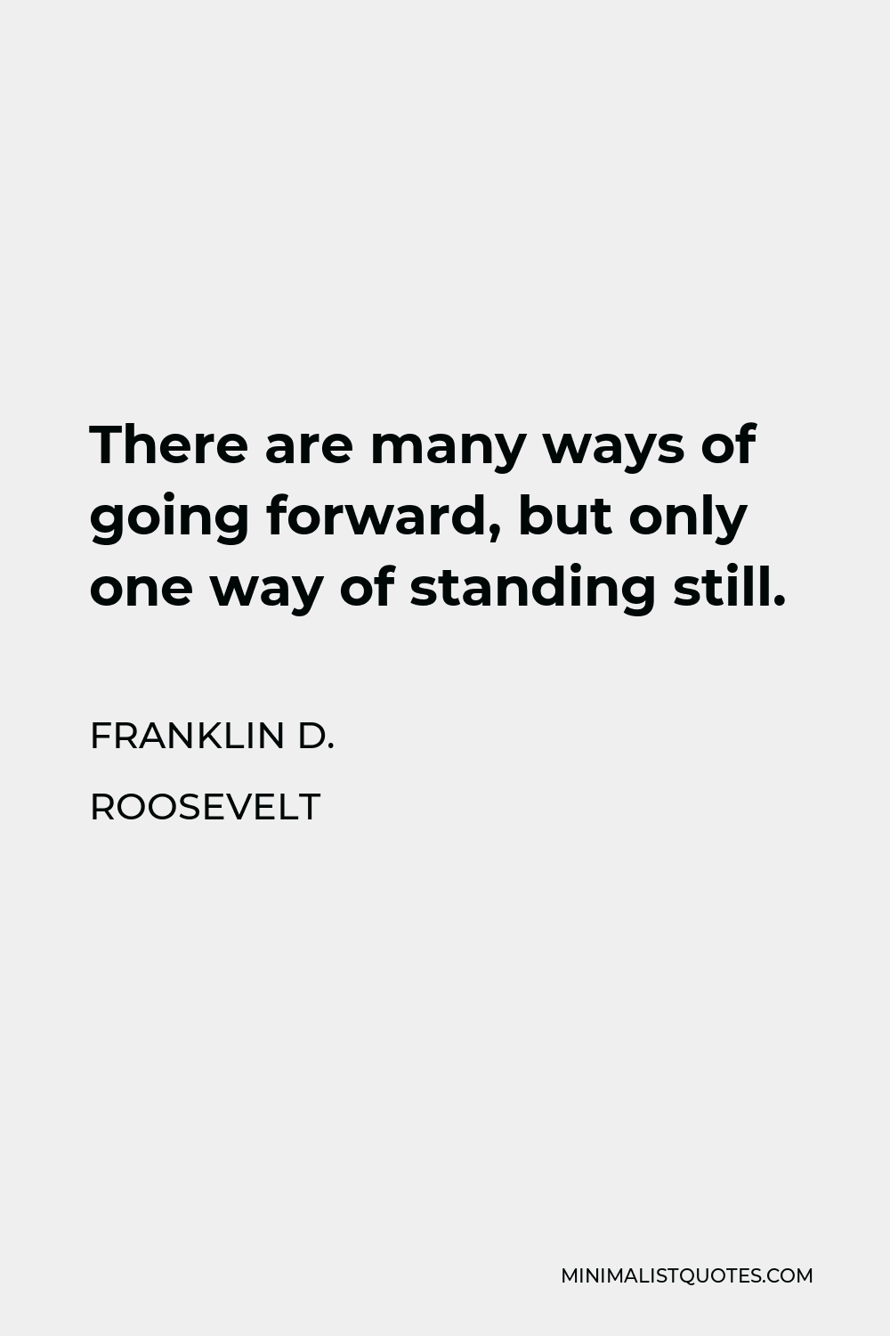 franklin-d-roosevelt-quote-there-are-many-ways-of-going-forward-but