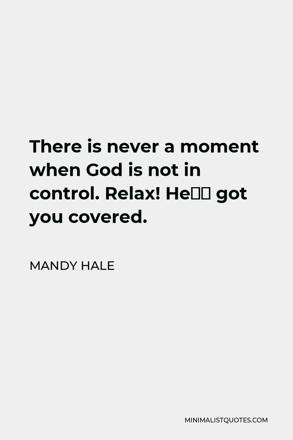 mandy-hale-quote-there-is-never-a-moment-when-god-is-not-in-control