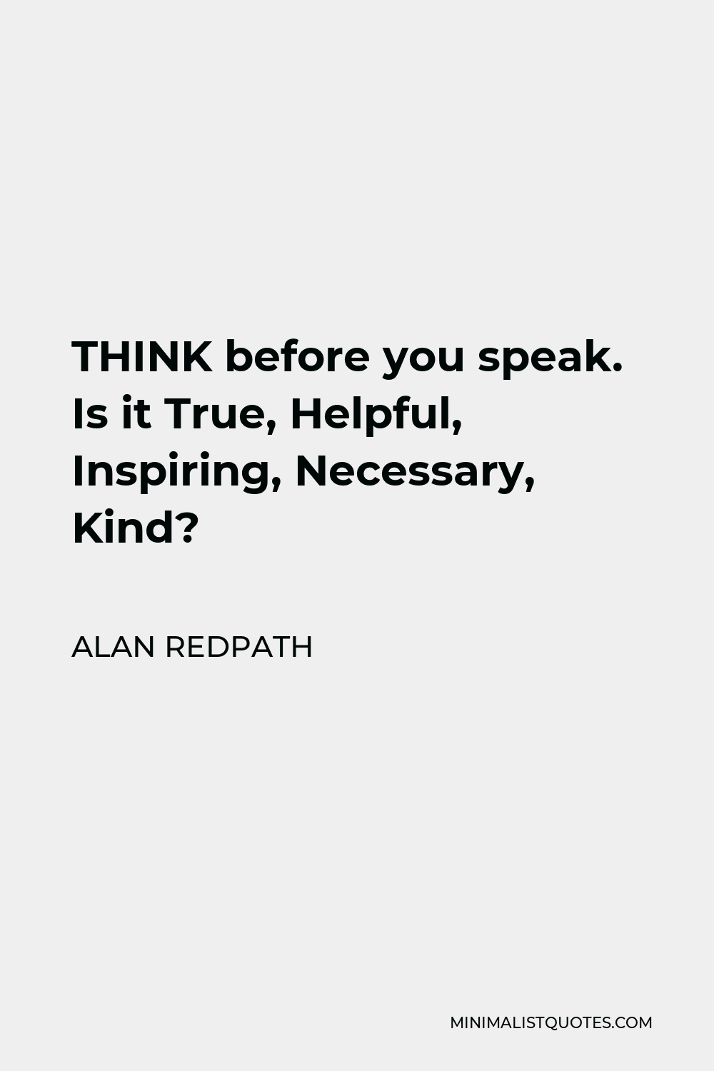Alan Redpath Quote THINK Before You Speak Is It True Helpful 