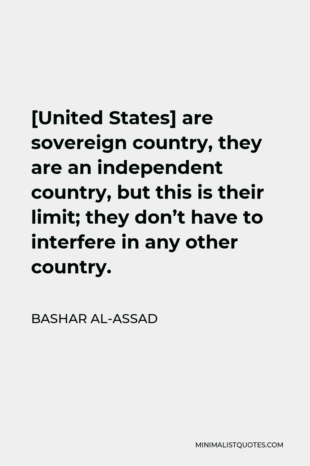 Bashar Al-Assad Quote: [United States] Are Sovereign Country, They Are ...