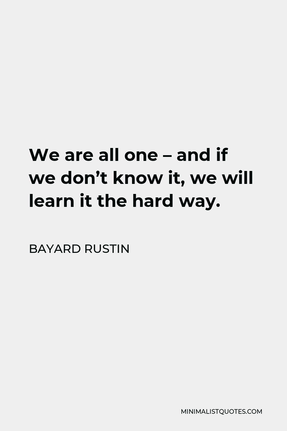 bayard-rustin-quote-we-are-all-one-and-if-we-don-t-know-it-we-will