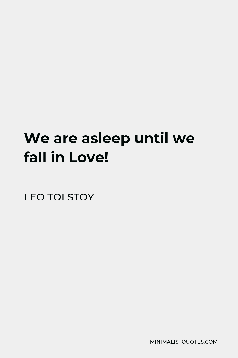 Leo Tolstoy Quote - We are asleep until we fall in Love!