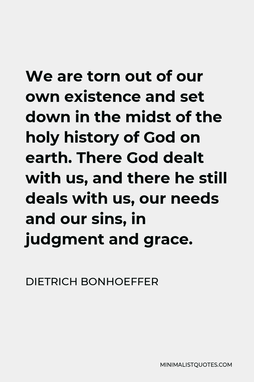 dietrich-bonhoeffer-quote-we-are-torn-out-of-our-own-existence-and-set-down-in-the-midst-of-the