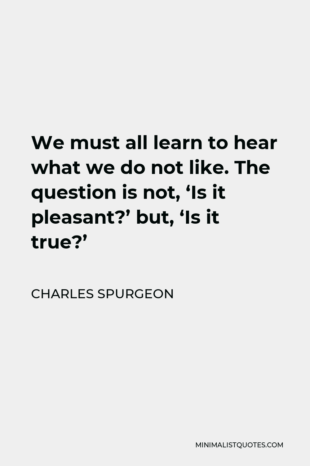 charles-spurgeon-quote-we-must-all-learn-to-hear-what-we-do-not-like