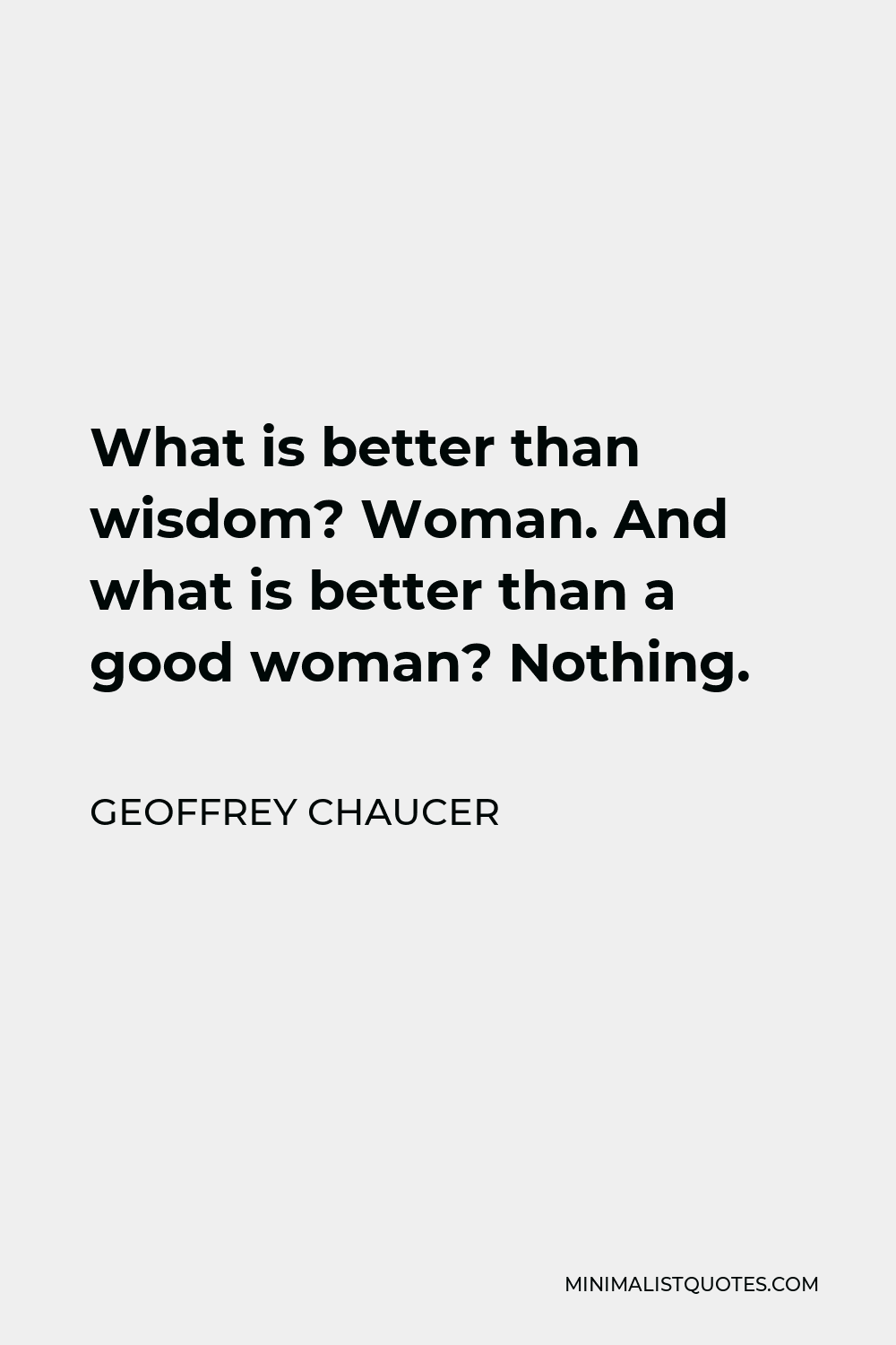 geoffrey-chaucer-quote-what-is-better-than-wisdom-woman-and-what-is