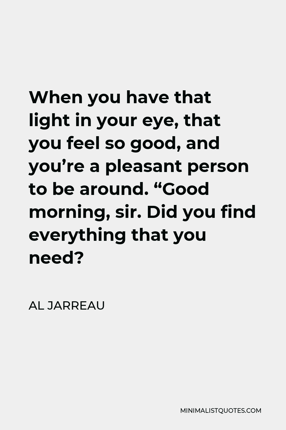 al-jarreau-quote-when-you-have-that-light-in-your-eye-that-you-feel