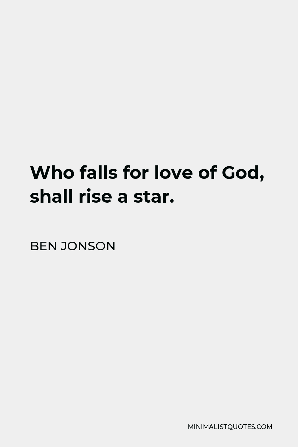 Ben Jonson Quote - Who falls for love of God, shall rise a star.