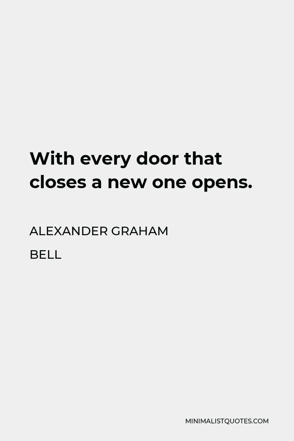Alexander Graham Bell Quote - With every door that closes a new one opens.