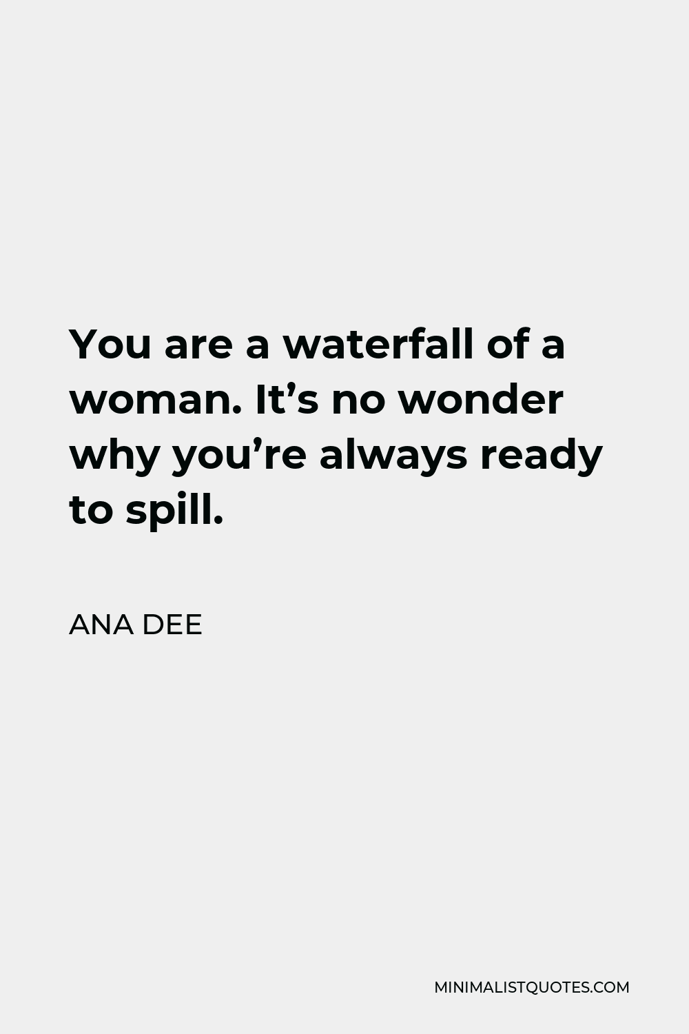 ana-dee-quote-you-are-a-waterfall-of-a-woman-it-s-no-wonder-why-you