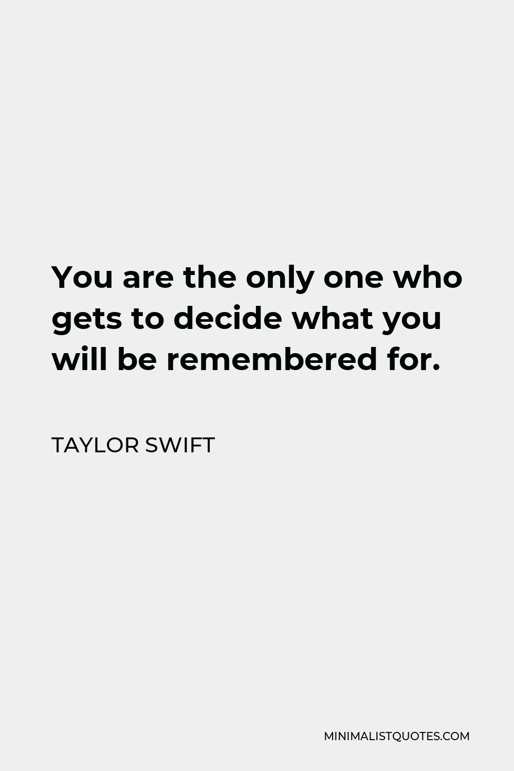 taylor-swift-quote-you-are-the-only-one-who-gets-to-decide-what-you