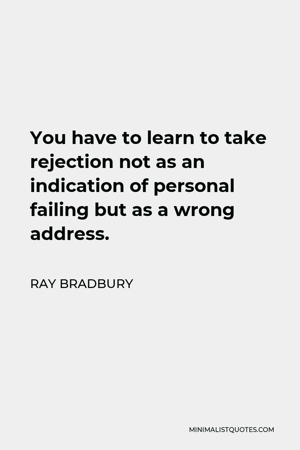 ray-bradbury-quote-you-have-to-learn-to-take-rejection-not-as-an