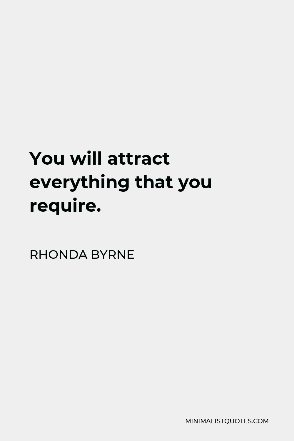 rhonda-byrne-quote-you-will-attract-everything-that-you-require