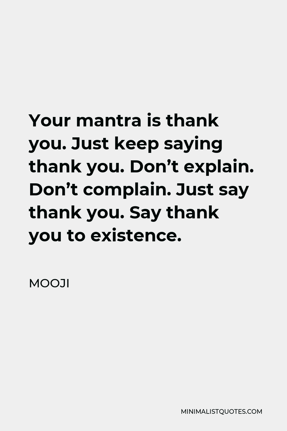 Mooji Quote Your Mantra Is Thank You Just Keep Saying Thank You Don T Explain Don T Complain