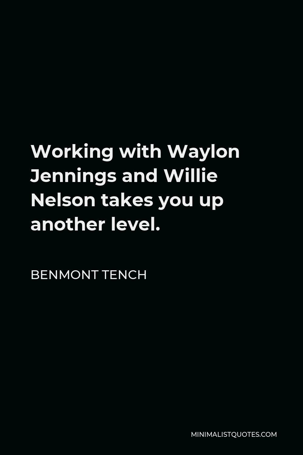 Benmont Tench Quote Working With Waylon Jennings And Willie Nelson 