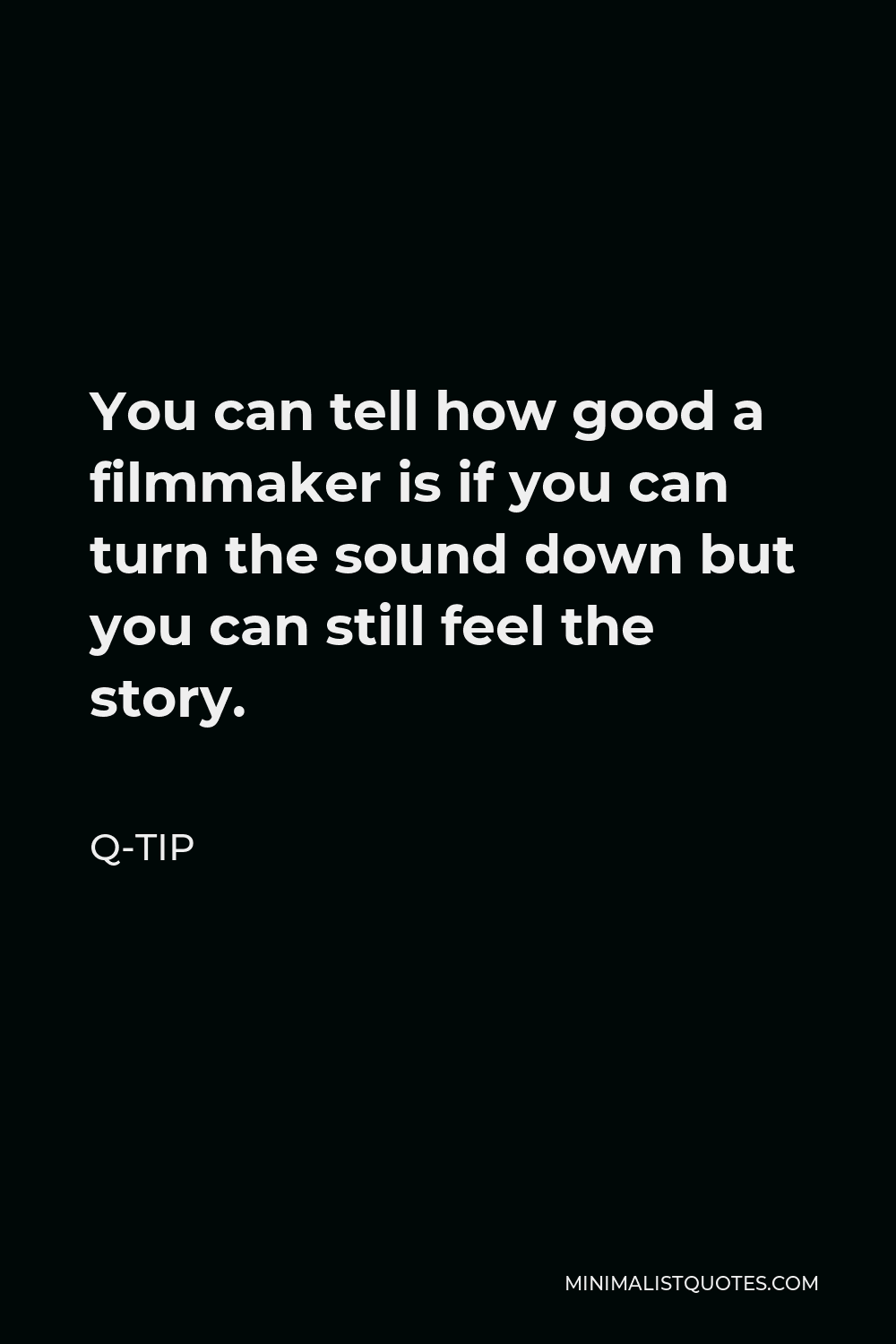 q-tip-quote-you-can-tell-how-good-a-filmmaker-is-if-you-can-turn-the-sound-down-but-you-can