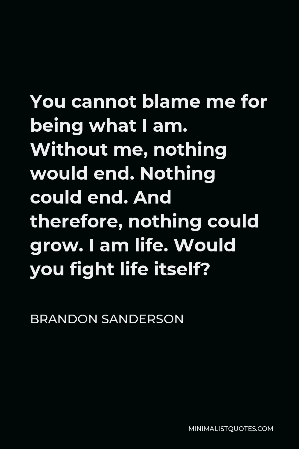 brandon-sanderson-quote-you-cannot-blame-me-for-being-what-i-am