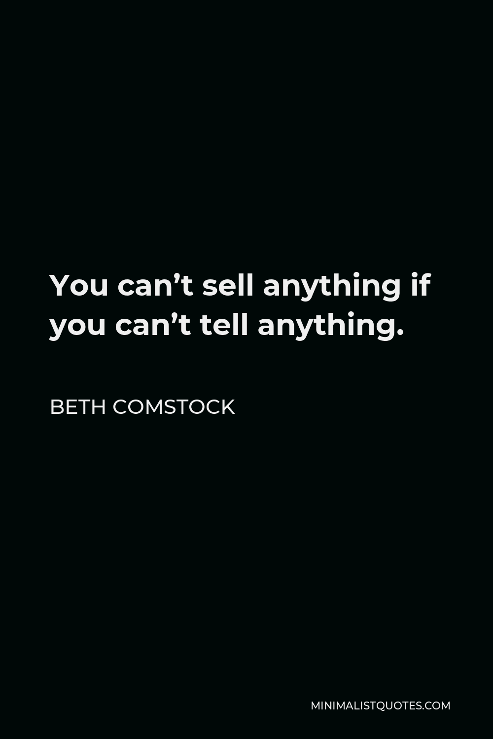 beth-comstock-quote-you-can-t-sell-anything-if-you-can-t-tell-anything