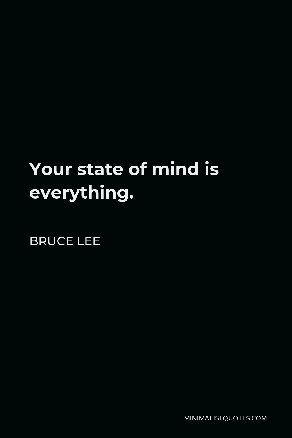 State Of Mind Quotes Bruce Lee Quote: Your State Of Mind Is Everything.