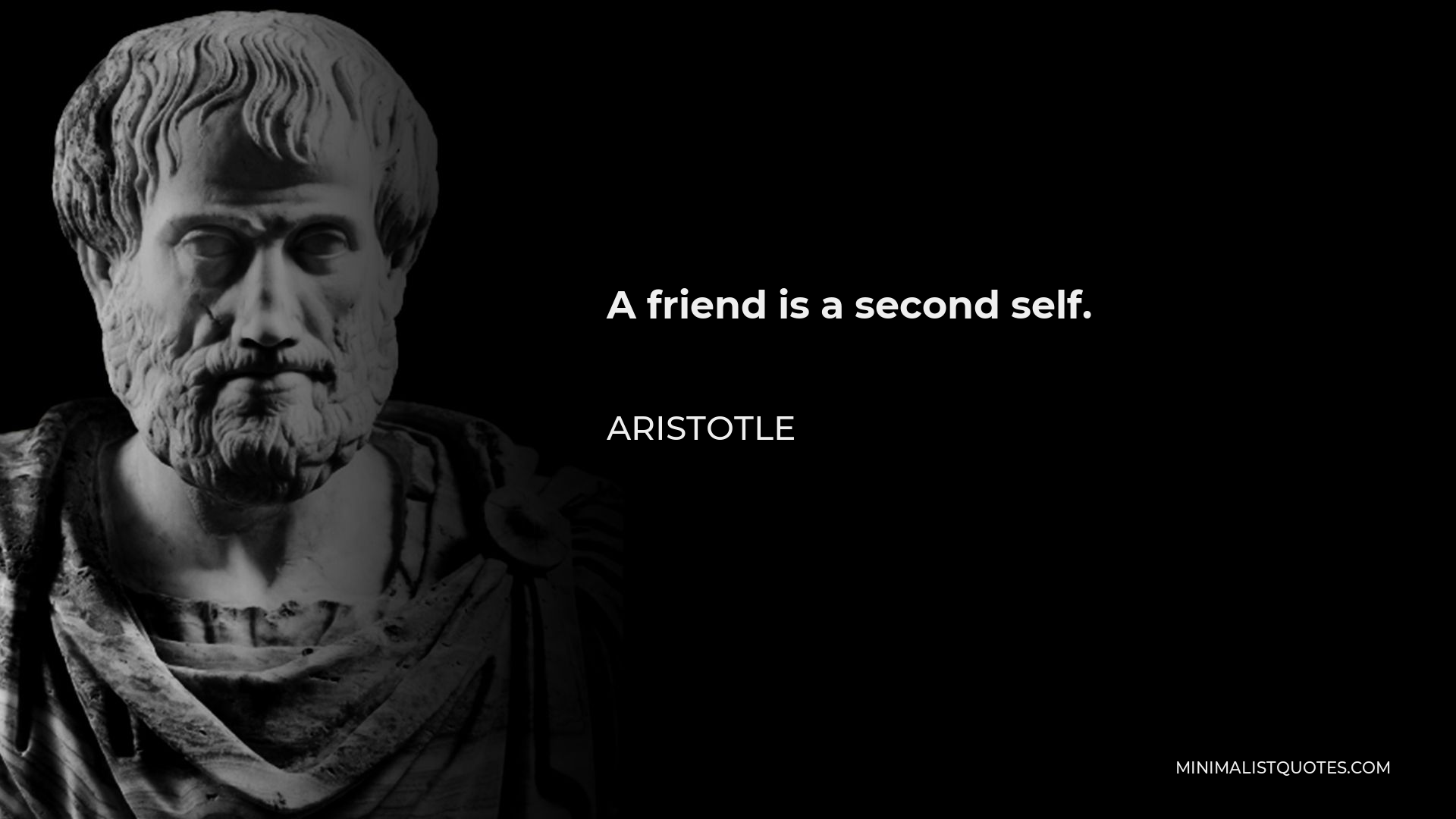 Aristotle Quote - A friend is a second self.