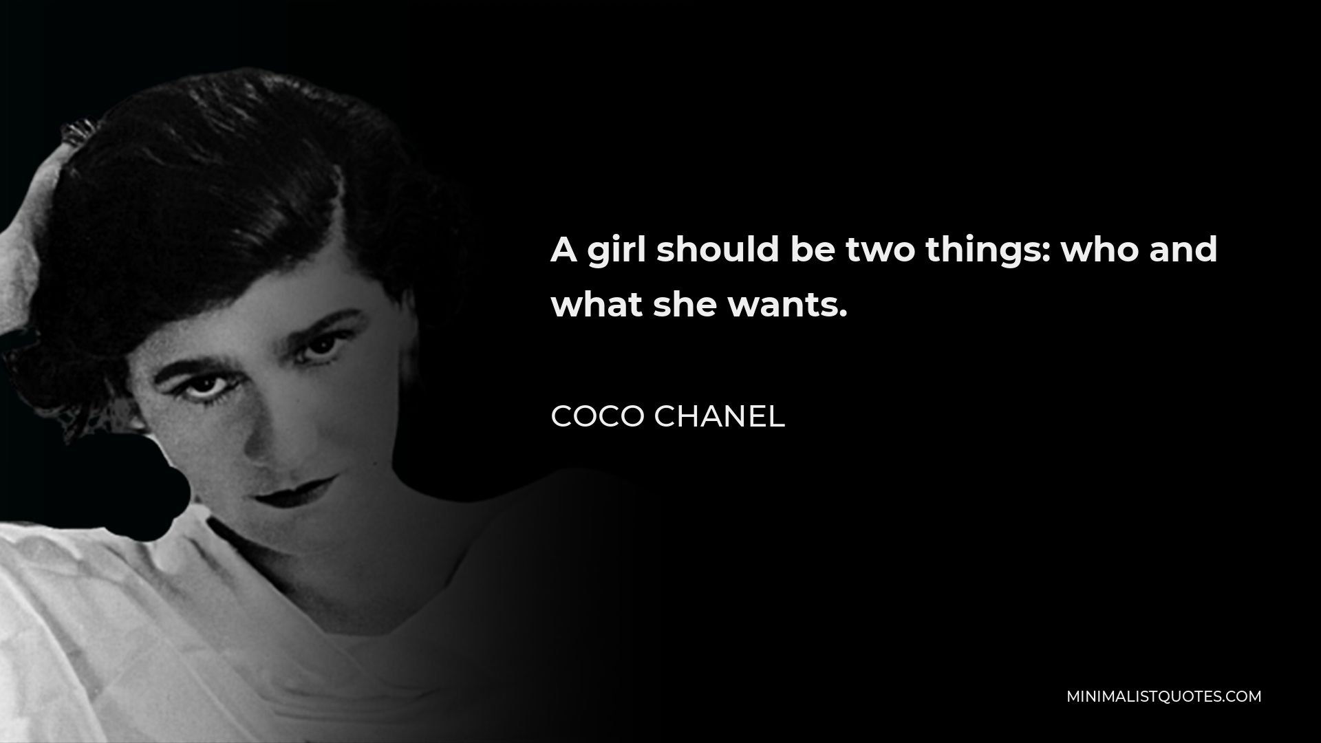 Coco Chanel Quote - A girl should be two things: who and what she wants.