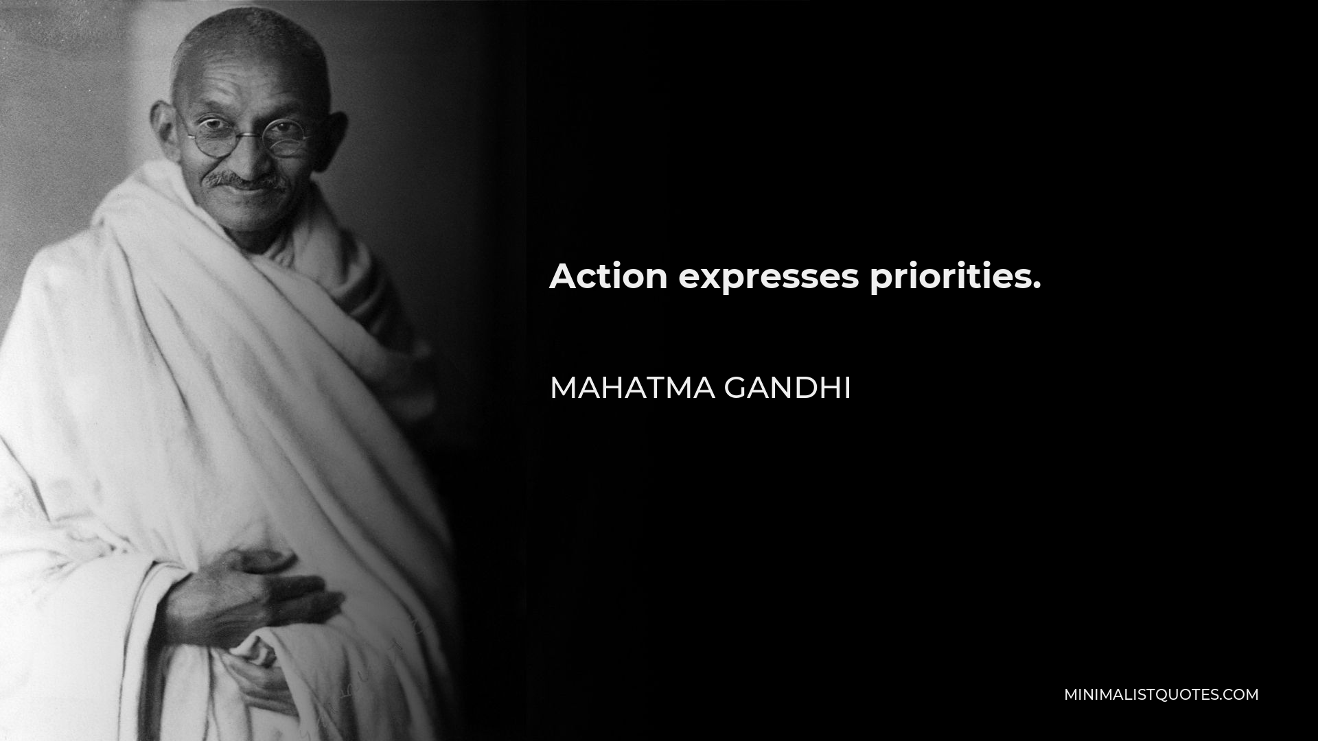 Mahatma Gandhi Quote - Action expresses priorities.
