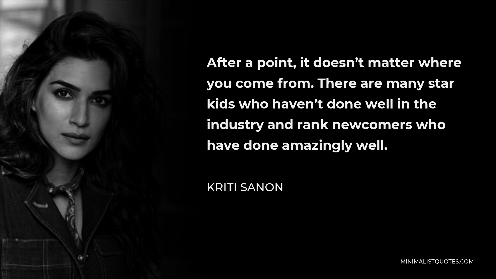 Kriti Sanon Quote After A Point It Doesnt Matter Where You Come From There Are Many Star