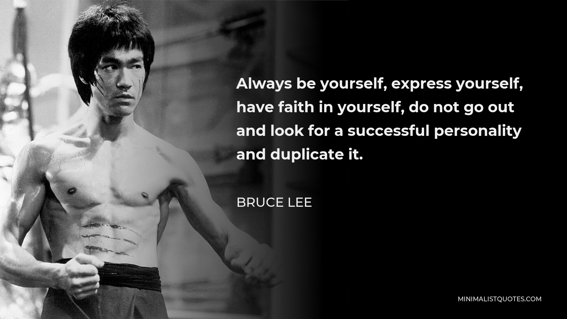 Bruce Lee Quote: Always be yourself, express yourself, have faith in ...