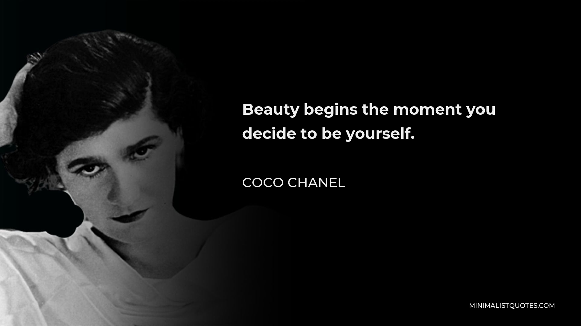 Beauty begins the moment you decide to be yourself Coco Chanel
