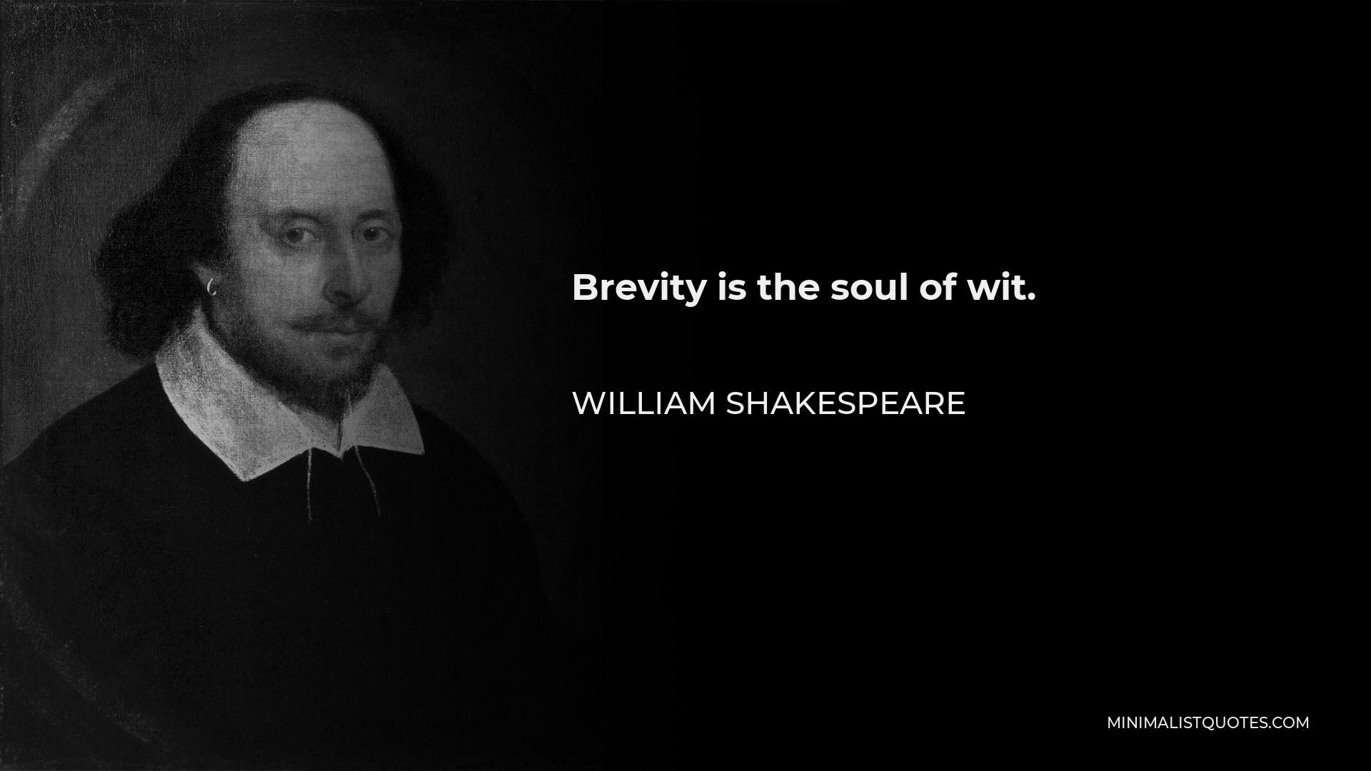 William Shakespeare Quote - Brevity is the soul of wit.