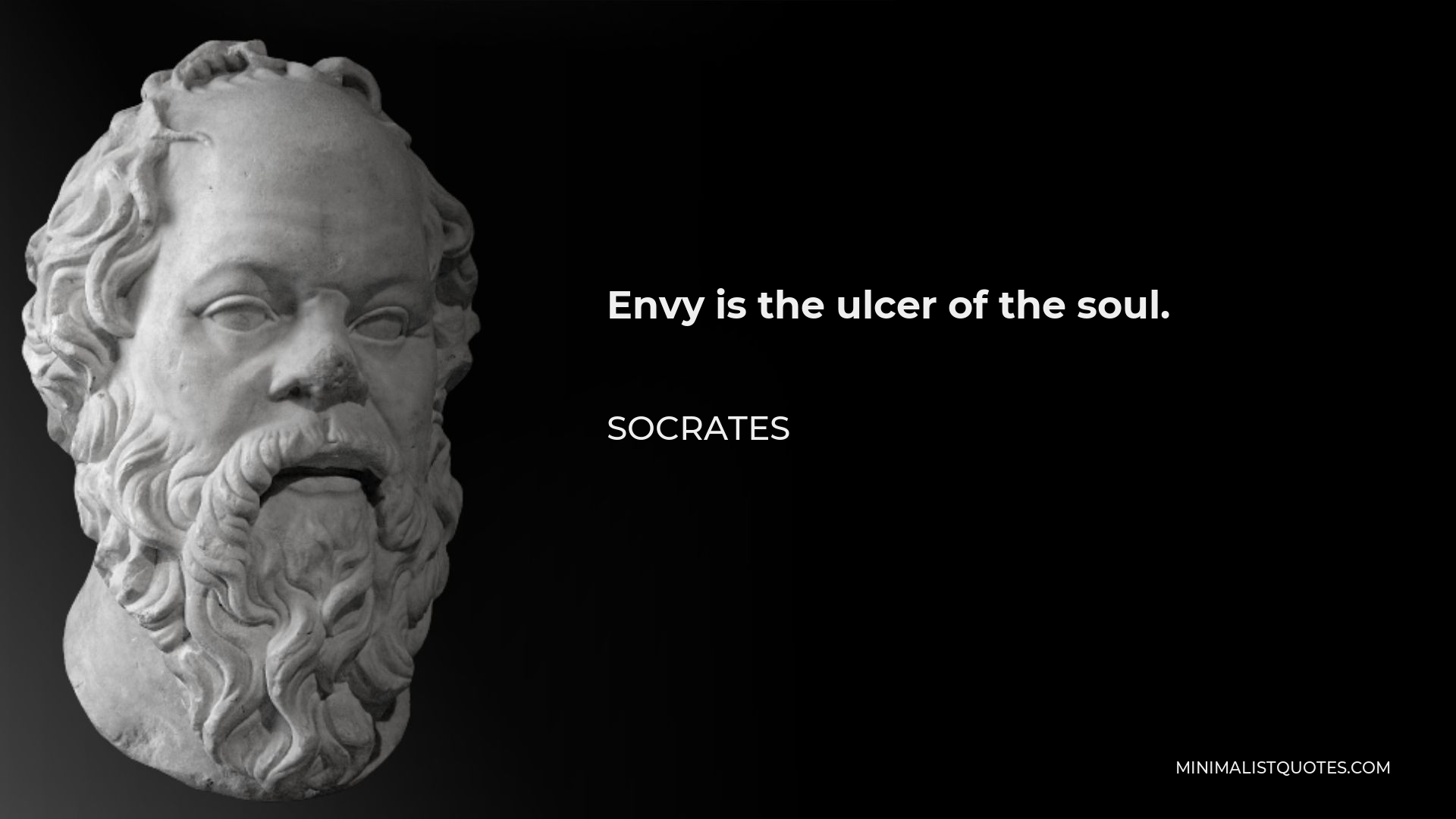 Socrates Quote - Envy is the ulcer of the soul.