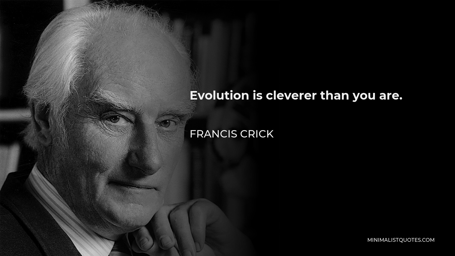 francis-crick-quote-evolution-is-cleverer-than-you-are