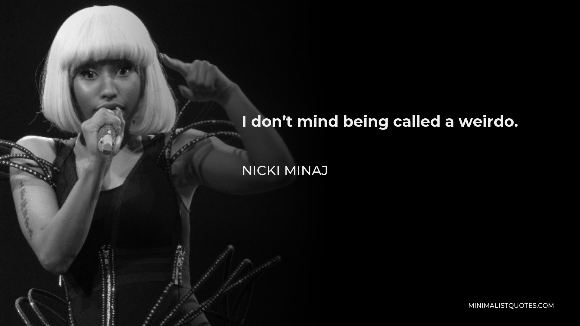 Nicki Minaj Quote I Don T Mind Being Called A Weirdo