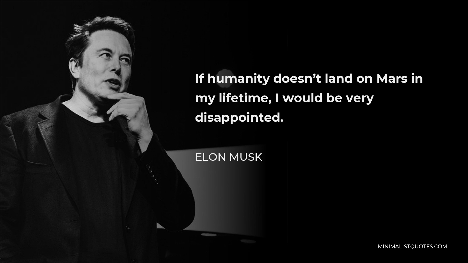 Elon Musk Quote - If humanity doesn’t land on Mars in my lifetime, I would be very disappointed.